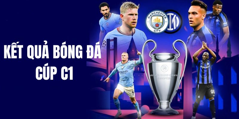 Tầm quan trọng khi cập nhật kết quả bóng đá Cúp C1