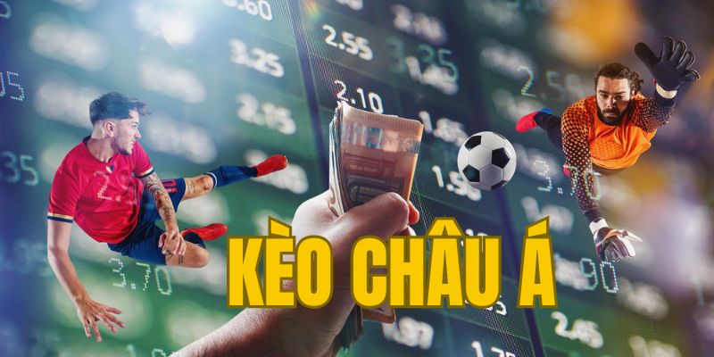 Tìm hiểu kèo châu Á là gì?