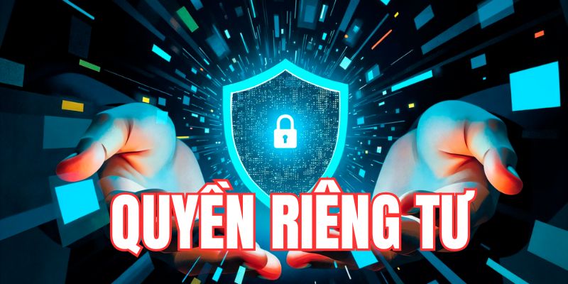 Vai trò quan trọng của quyền riêng tư