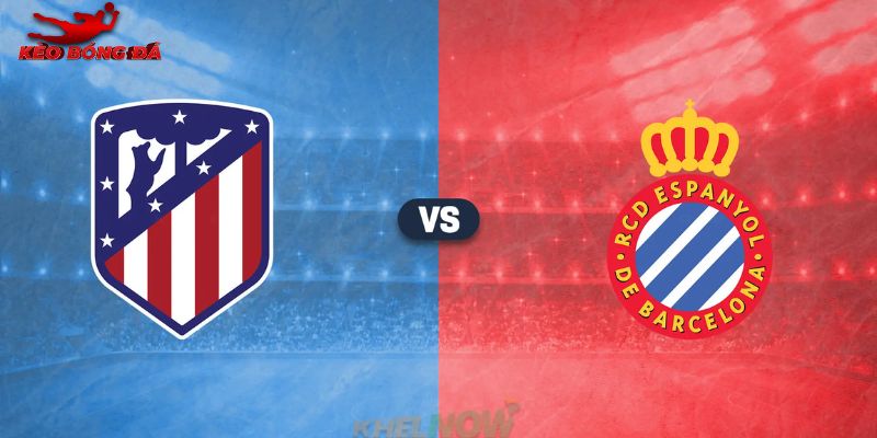 Soi Kèo Atl Madrid Vs Espanyol, 03h00 Ngày 22/02 - La Liga