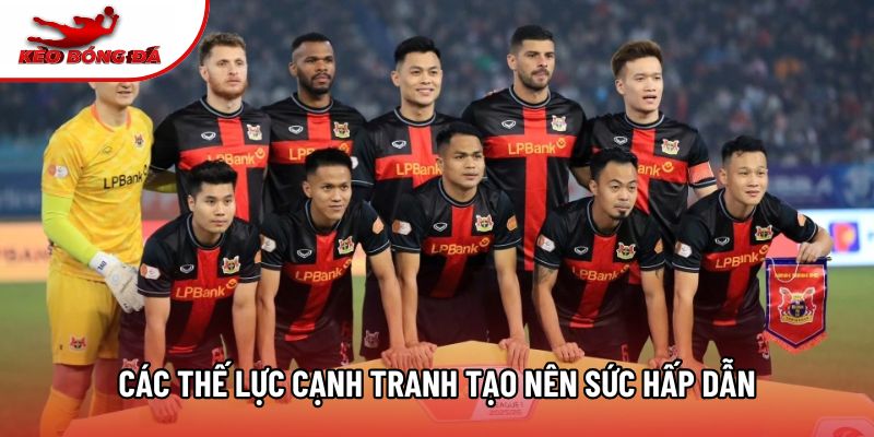 Các thế lực cạnh tranh tạo nên sức hấp dẫn