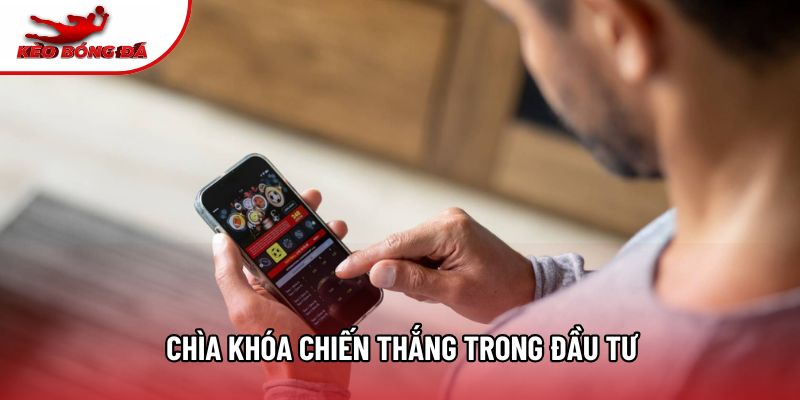 Chìa khóa chiến thắng trong đầu tư