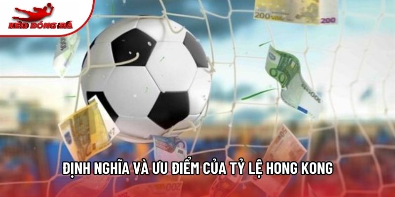Định nghĩa và ưu điểm của tỷ lệ Hong Kong