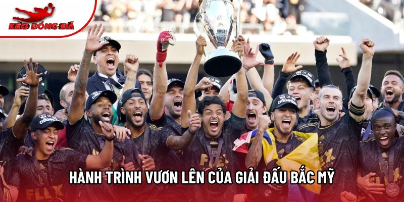 Hành trình vươn lên của giải đấu Bắc Mỹ