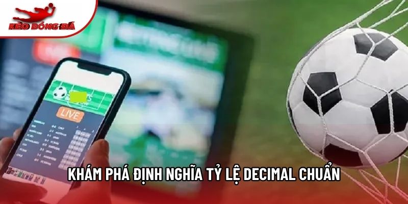 Khám phá định nghĩa tỷ lệ decimal chuẩn