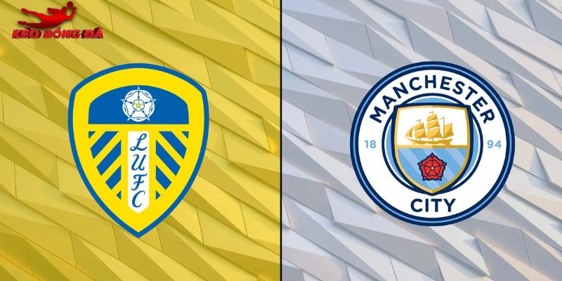 Soi Kèo Leeds Vs Man City, 00h30 01/03 - Ngoại Hạng Anh
