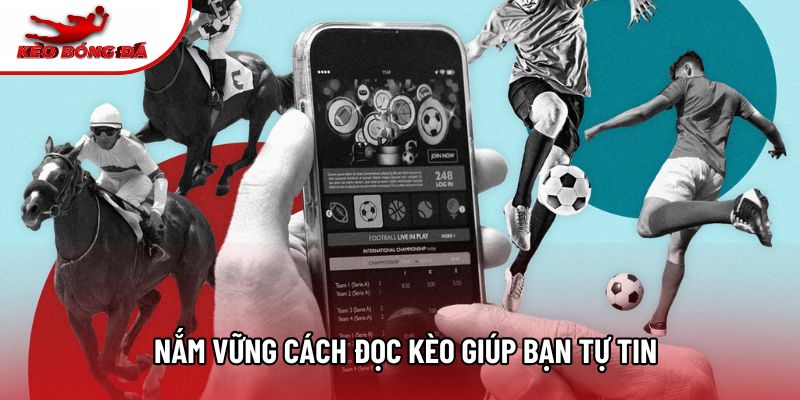 Nắm vững cách đọc kèo giúp bạn tự tin