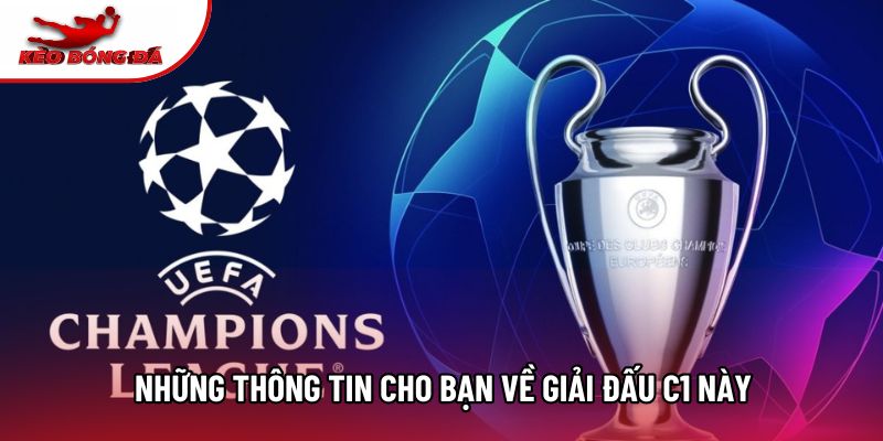 Những thông tin cho bạn về giải đấu C1 này