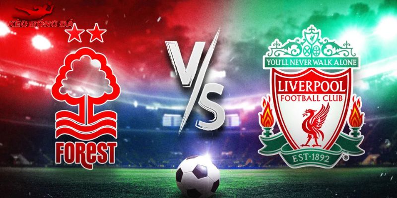 Soi Kèo Nottingham Vs Liverpool, 21h 22/2 - Ngoại Hạng Anh