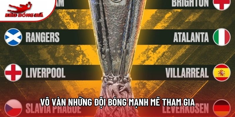 Vô vàn những đội bóng mạnh mẽ tham gia