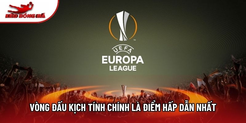 Vòng đấu kịch tính chính là điểm hấp dẫn nhất