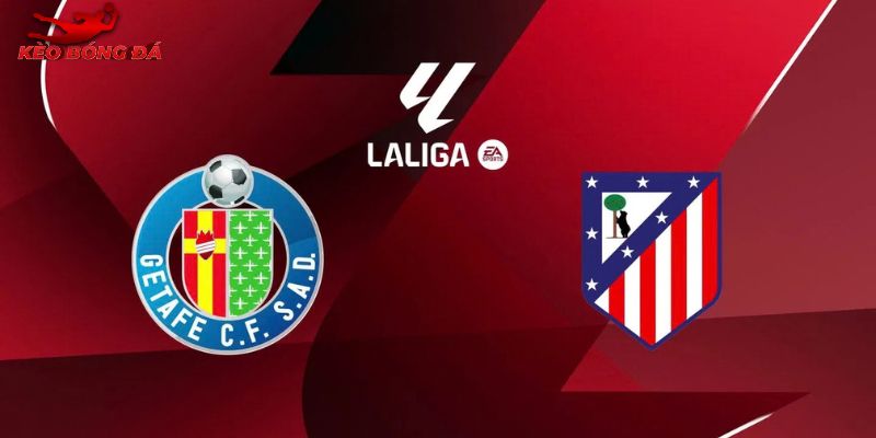 Soi kèo Atletico Madrid vs Getafe, 22h15 14/3 - La Liga