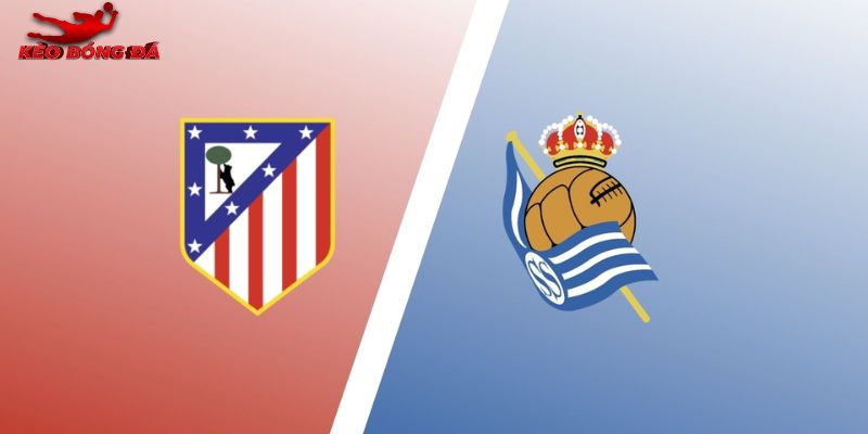 Soi Kèo Atletico Madrid Vs Real Sociedad 0h30 08/3 - La Liga