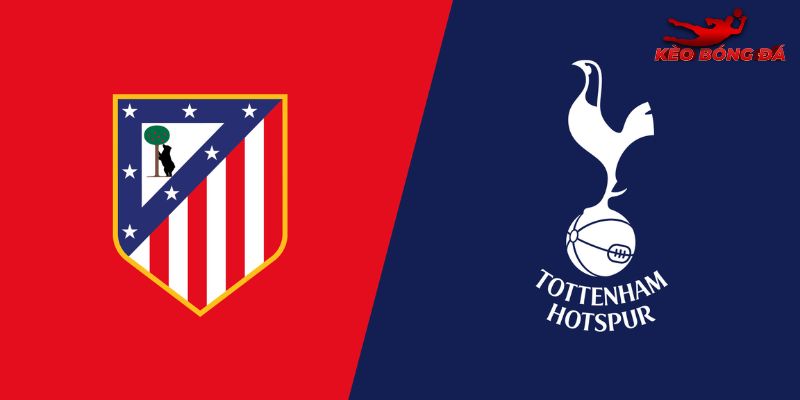 Soi Kèo Atletico Madrid Vs Tottenham, 03h00 11/03 - Cúp C1