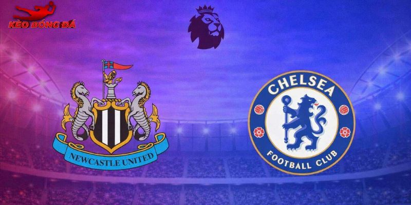 Soi kèo Chelsea vs Newcastle, 0h30 15/3 - Ngoại Hạng Anh