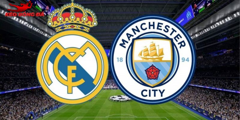 Soi Kèo Real Madrid vs Man City, 03h 12/3 - Cúp C1