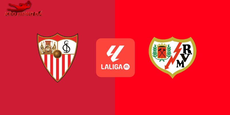 Soi Kèo Sevilla Vs Rayo Vallecano, 00h30 09/03 - La Liga